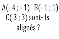Les points A, B et C sont-ils alignés ? - 1ère vidéo